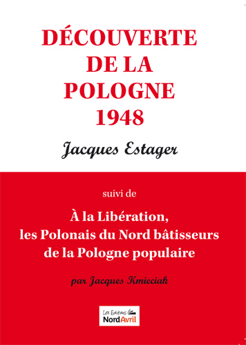 Découverte de la Pologne, suivi de A la Libération, les Polonais du Nord, bâtisseurs de la Pologne populaire