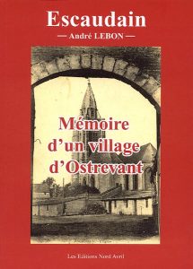 Escaudain, mémoire d’un village d’Ostrevant