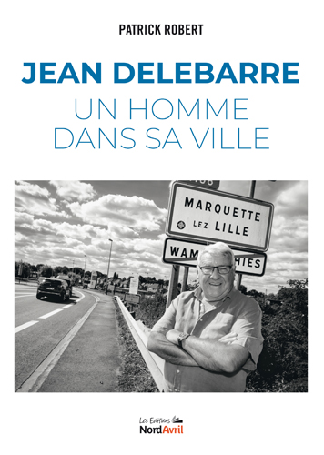 Jean Delebarre. Un homme dans sa ville